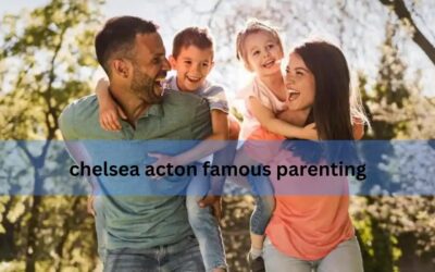 chelsea acton famous parenting