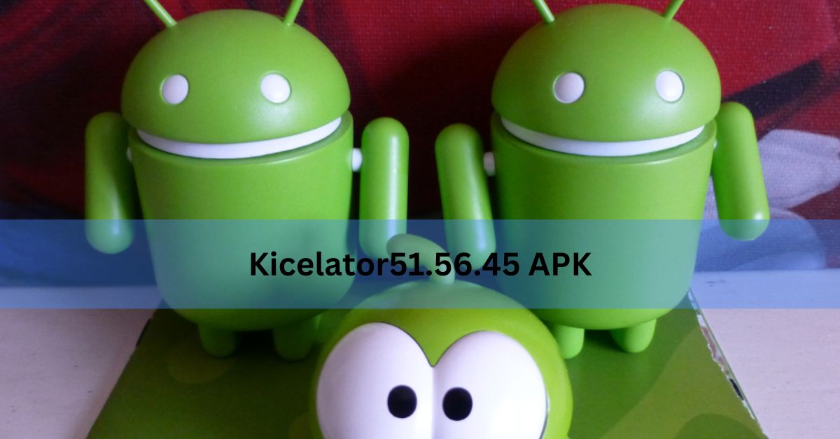 Kicelator51.56.45 APK