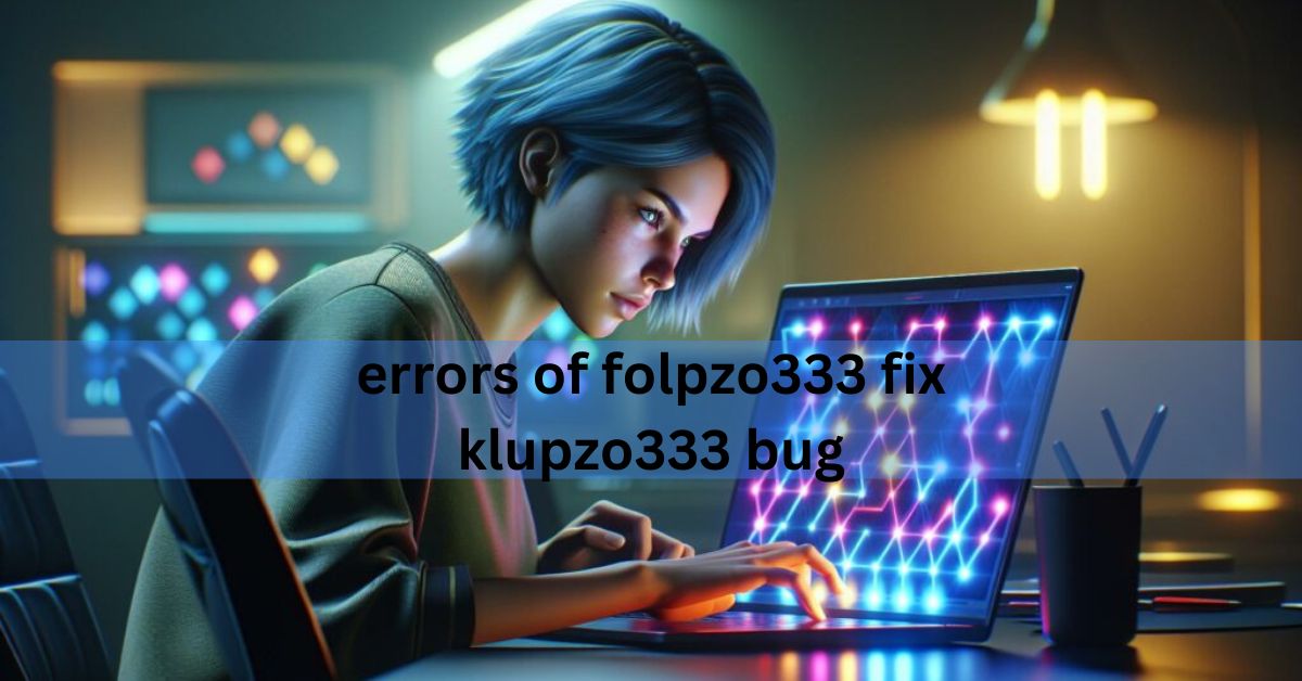 Errors of Folpzo333 Fix Klupzo333 Bug